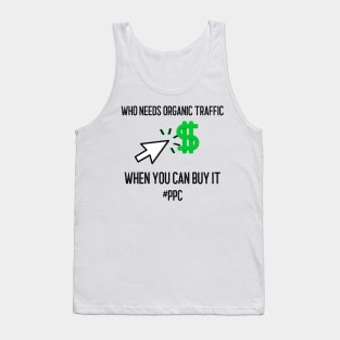 PPC: Who Needs Organic Traffic Tank Top